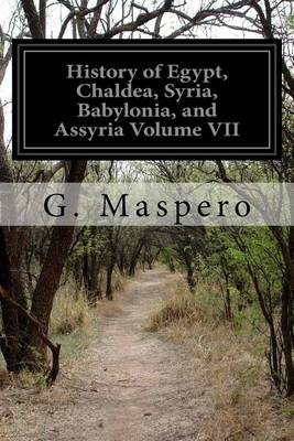 Book cover for History of Egypt, Chaldea, Syria, Babylonia, and Assyria Volume VII