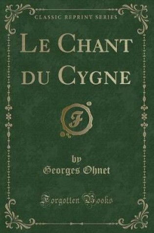 Cover of Le Chant Du Cygne (Classic Reprint)