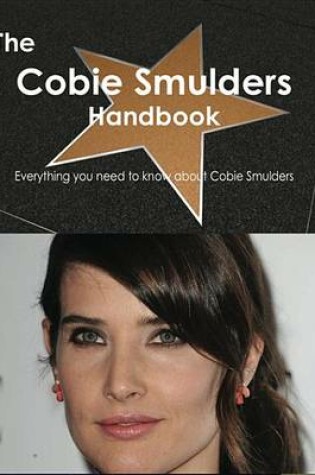 Cover of The Cobie Smulders Handbook - Everything You Need to Know about Cobie Smulders