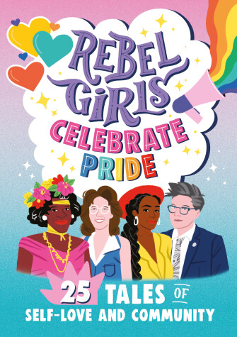 Book cover for Rebel Girls Celebrate Pride: 25 Tales of Self-Love and Community