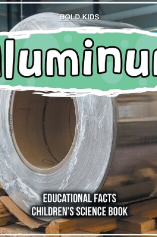 Cover of Aluminum Educational Facts Children's Science Book