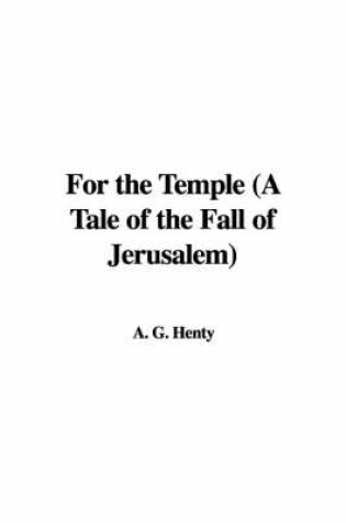 Cover of For the Temple (a Tale of the Fall of Jerusalem)