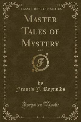 Book cover for Master Tales of Mystery, Vol. 3 (Classic Reprint)