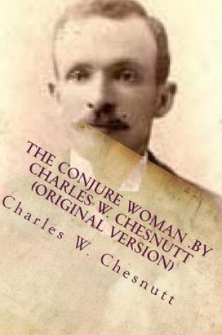 Cover of The conjure woman .by Charles W. Chesnutt (Original Version)