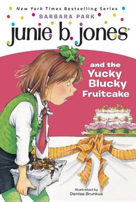 Book cover for Junie B. Jones and the Yucky Blucky Fruitcake (Junie B. Jones)