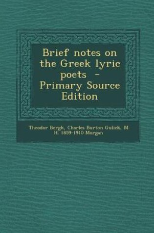 Cover of Brief Notes on the Greek Lyric Poets - Primary Source Edition