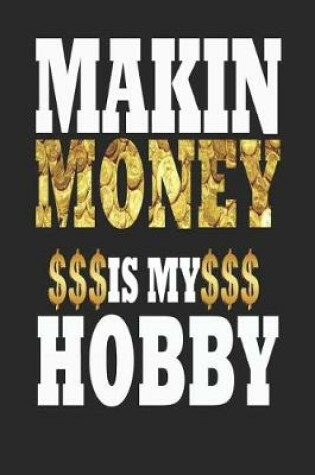 Cover of Makin Money Is My Hobby