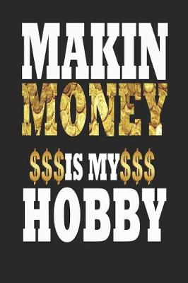 Book cover for Makin Money Is My Hobby