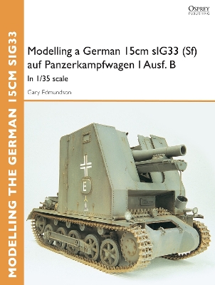 Book cover for Modelling a German 15cm sIG33(Sf) auf Panzerkampfwagen I Ausf.B