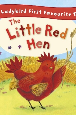 Cover of The Little Red Hen: Ladybird First Favourite Tales