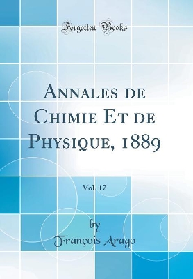 Cover of Annales de Chimie Et de Physique, 1889, Vol. 17 (Classic Reprint)