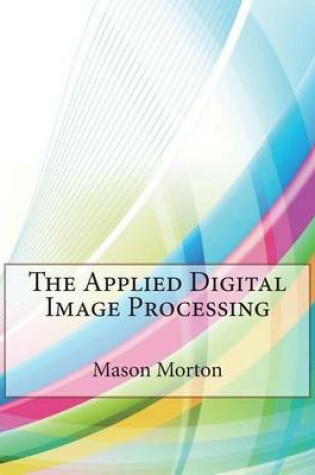 Cover of The Applied Digital Image Processing