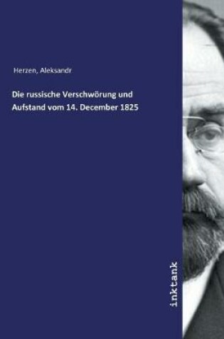 Cover of Die russische Verschwoerung und Aufstand vom 14. December 1825