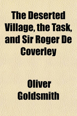 Book cover for The Deserted Village, the Task, and Sir Roger de Coverley