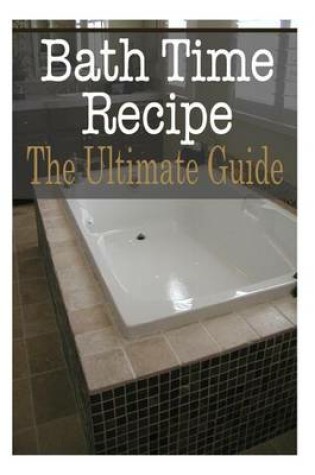 Cover of Bath Time Recipes