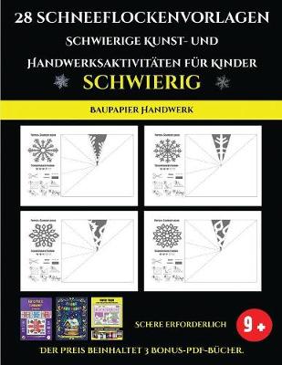 Cover of Baupapier Handwerk 28 Schneeflockenvorlagen - Schwierige Kunst- und Handwerksaktivitaten fur Kinder