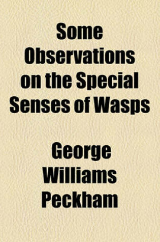 Cover of Some Observations on the Special Senses of Wasps