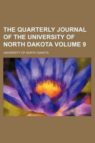 Cover of The Quarterly Journal of the University of North Dakota Volume 9