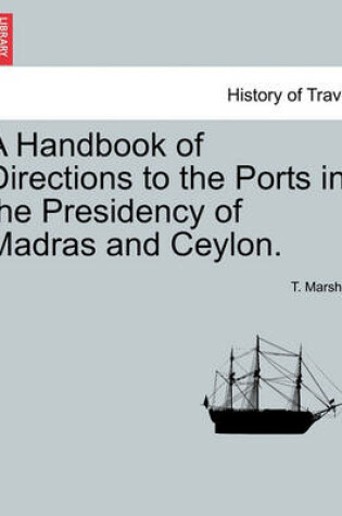 Cover of A Handbook of Directions to the Ports in the Presidency of Madras and Ceylon.