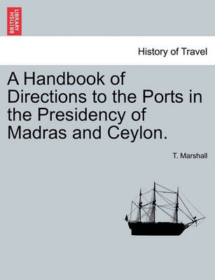 Book cover for A Handbook of Directions to the Ports in the Presidency of Madras and Ceylon.