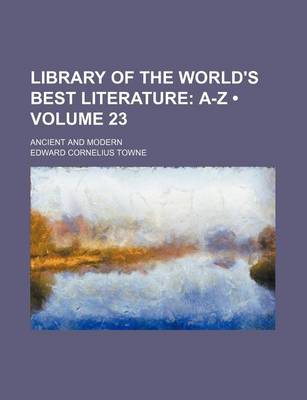 Book cover for Library of the World's Best Literature (Volume 23); A-Z. Ancient and Modern