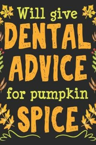 Cover of Will Give Dental Advice For Pumpkin Spice