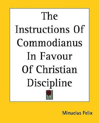 Book cover for The Instructions of Commodianus in Favour of Christian Discipline