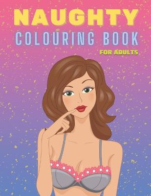 Book cover for Naughty Colouring Book for Adults