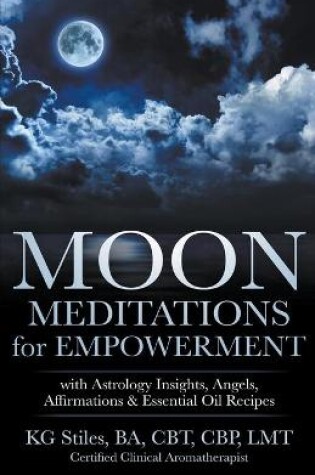 Cover of Moon Meditations for Empowerment with Astrology Insights, Angels, Affirmations & Essential Oil Recipes