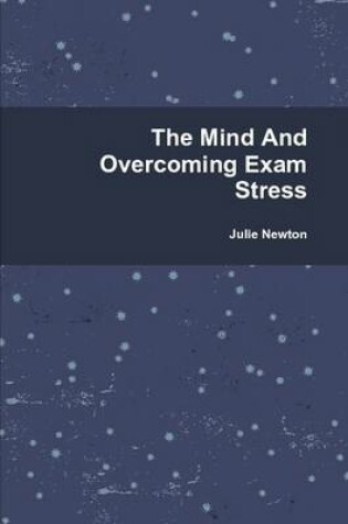 Cover of The Mind And Overcoming Exam Stress