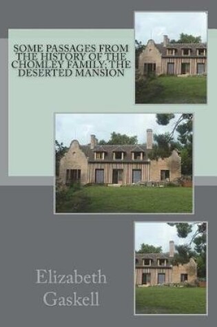 Cover of Some Passages from the History of the Chomley Family; The Deserted Mansion