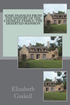 Book cover for Some Passages from the History of the Chomley Family; The Deserted Mansion