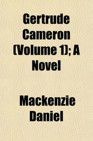 Cover of Gertrude Cameron (Volume 1); A Novel