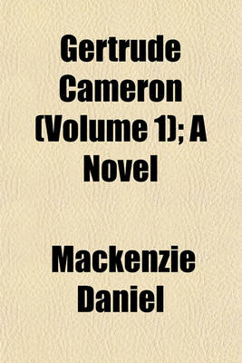 Book cover for Gertrude Cameron (Volume 1); A Novel