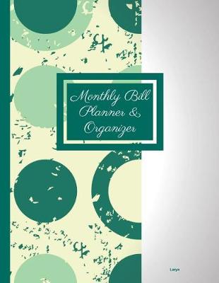 Book cover for Monthly Bill Planner and Organizer- Laryx