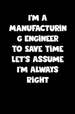 Cover of Manufacturing Engineer Notebook - Manufacturing Engineer Diary - Manufacturing Engineer Journal - Funny Gift for Manufacturing Engineer