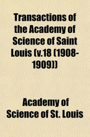 Cover of Transactions of the Academy of Science of Saint Louis (V.18 (1908-1909))