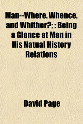 Book cover for Man--Where, Whence, and Whither?;