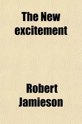 Book cover for The New Excitement; Or a Book to Induce Young People to Read, by the Ed. of the Excitement