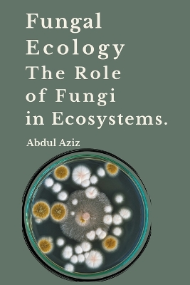 Book cover for Fungal Ecology and The Role of Fungi in Ecosystems.