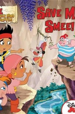 Cover of Jake and the Never Land Pirates Save Me, Smee!