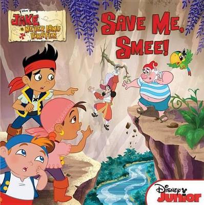 Cover of Jake and the Never Land Pirates Save Me, Smee!