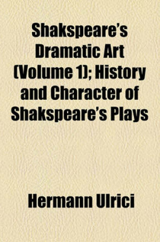 Cover of Shakspeare's Dramatic Art (Volume 1); History and Character of Shakspeare's Plays