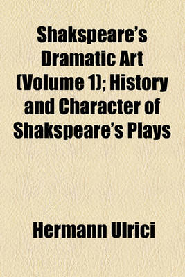 Book cover for Shakspeare's Dramatic Art (Volume 1); History and Character of Shakspeare's Plays