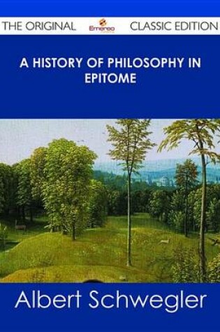 Cover of A History of Philosophy in Epitome - The Original Classic Edition