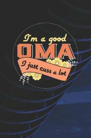 Cover of I'm A Good Oma I Just Cuss A Lot