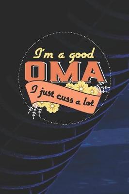 Book cover for I'm A Good Oma I Just Cuss A Lot