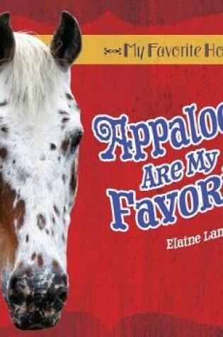 Cover of Appaloosas Are My Favorite!