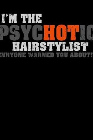Cover of I'm The Psychotic Hairstylist Everyone Warned You About