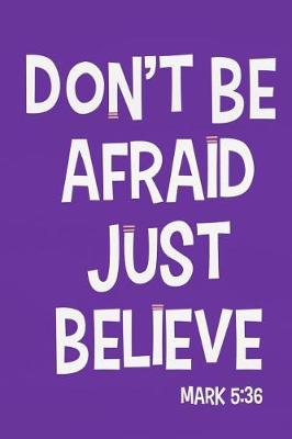 Book cover for Don't Be Afraid Just Believe - Mark 5